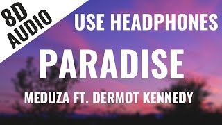 MEDUZA - Paradise ft. Dermot Kennedy (8D AUDIO) 🎧