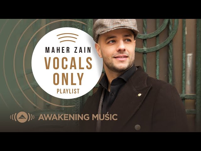 Maher Zain - Vocals Only Playlist class=