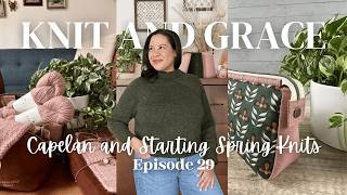Capelan Pullover and Starting Spring Knits | KnitandGrace Podcast Ep. 29 | #knittingpodcast
