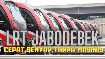 LRT JABODEBEK: CEPAT, SENYAP, TANPA MASINIS