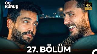 Üç Kuruş 27. Bölüm (4K)