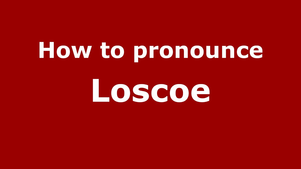 How to pronounce Loscoe (English/UK) - PronounceNames.com