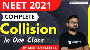 Complete Collision in One Class | NEET Physics | जोश | NEET 2021 | Ankit Srivastava