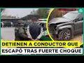 Se dio a la fuga en auto chocado: Detienen a conductor que causó fuerte accidente en San Joaquín