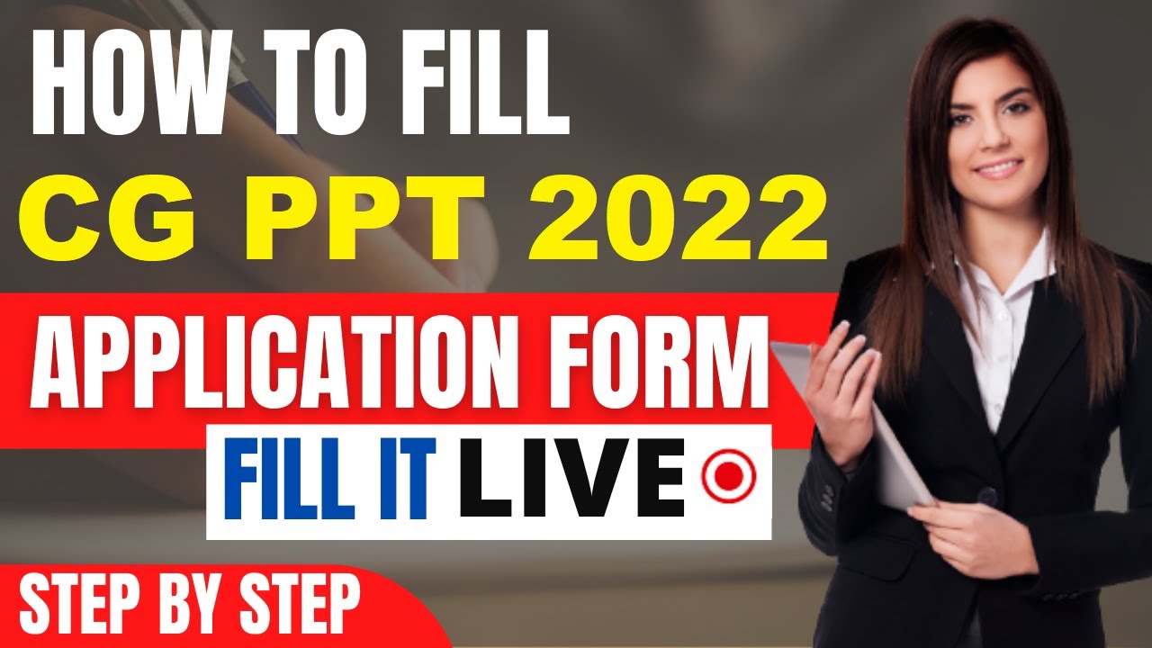 CG PPT 2022 Application Form (Released) - How To Fill CG PPT Application Form 2022