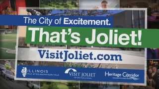 The City of Excitement. That's Joliet!