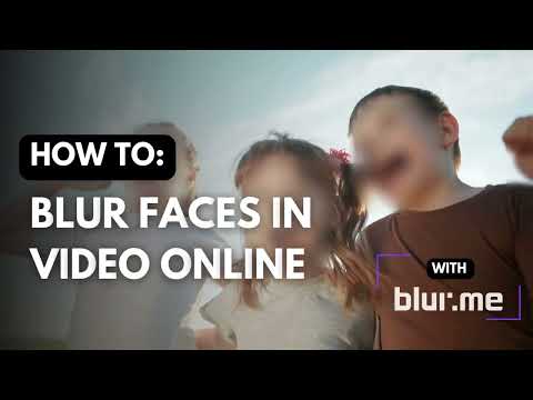 How to Blur Faces in Video Online with BlurMe (4 Easy Steps!)