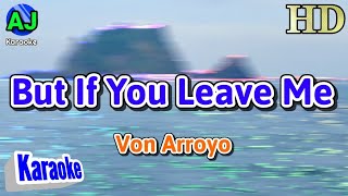 BUT IF YOU LEAVE ME ( Tagalog Version ) - Von Arroyo | KARAOKE HD