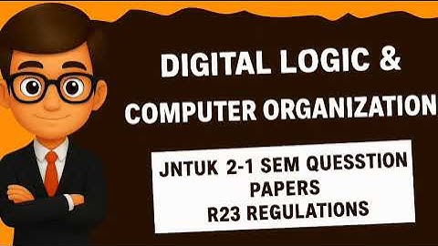 DIGITAL LOGIC &COMPUTER ORGANISATION JNTUK 2-1 SEM QUESTION PAPERS|R23 REGULATIONS|LIKE& SUBSCRIBE 