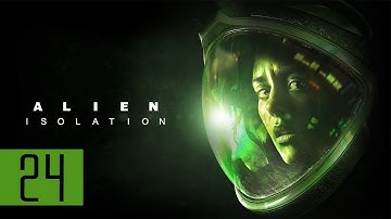 Alien Isolation | Gameplay Walkthrough | Part 24 | Desolation