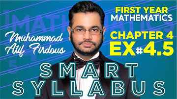 Smart Syllabus | First Year Mathematics | Chapter 4 | Exercise 4.5 | Muhammad Atif Firdous
