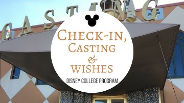 Disney College Program: Check-In, Casting, and Wishes || DCP Spring 2017