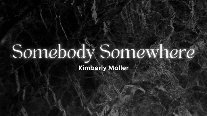 Somebody Somewhere   Kimberly Moller