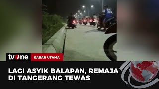 Aksi Balap Liar di Tangerang Berujung Maut | Kabar Utama tvOne