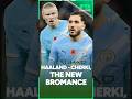 HAALAND - CHERKI, the new bromance