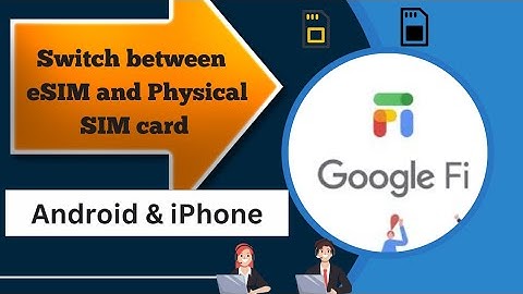 SWITCH BETWEEN ESIM AND PHYSICAL SIM | GOOGLE FI | ANDROID | IPHONE