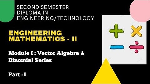 Vector Algebra ( Module1: Vector Algebra & Binomial Series)