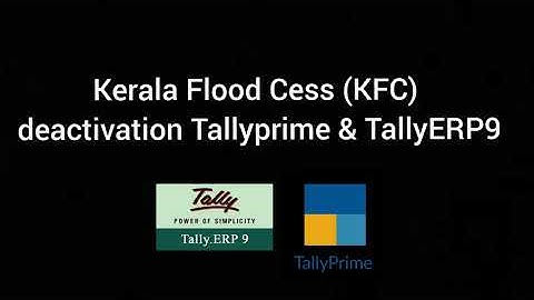 Kerala Flood Cess - KFC deactivate /disable in Tallyprime & TallyERP9 Tally