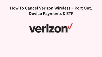 How To Cancel Verizon Wireless – Port Out, Device Payments & ETF