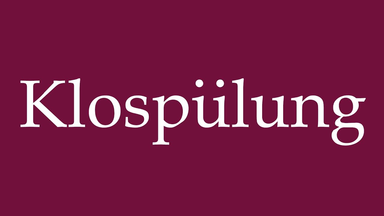 How to Pronounce ''Klospülung'' (Toilet flush) Correctly in German