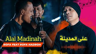 Alal Madinah / عَلَى الْمَدِيْنَةْ ROFA Feat ROFA HADROH -  Music  Video - Gus Fuad Plered