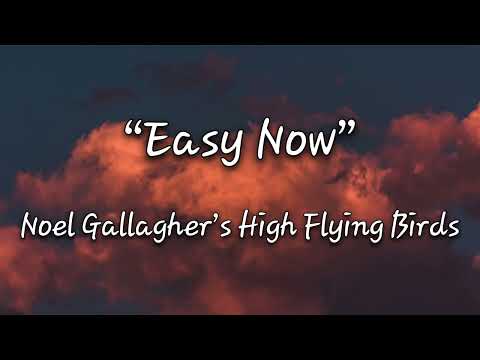 Noel Gallagher's High Flying Birds - Easy Now (lyrics)