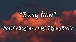 Noel Gallagher's High Flying Birds - Easy Now (lyrics)