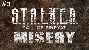 S.T.A.L.K.E.R.: Call of Pripyat (With MISERY 2.1 Beta) Ep. 3