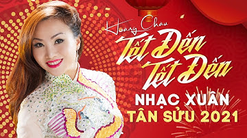 TẾT ĐẾN TẾT ĐẾN (Đồng Giao) | HOÀNG CHÂU 2021 | Nhạc Xuân Tân Sửu 2021