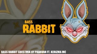 Bass Rabbit Guestmix by Padavan ft. Kerizma MC [02]