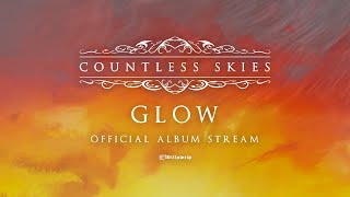 Countless Skies - Glow (Official Album Stream)