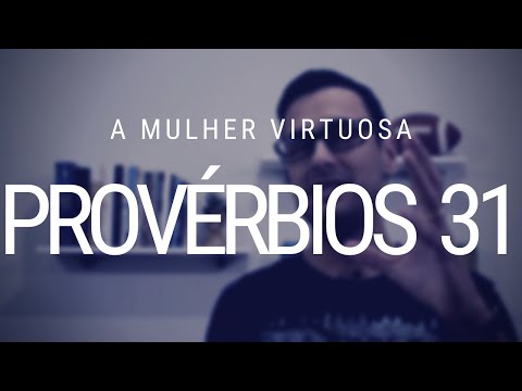 Estudo de Provérbios 31 - A mulher virtuosa