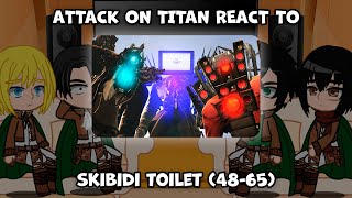 Aot/Attack On Titan React To Skibidi Toilet (48-65)