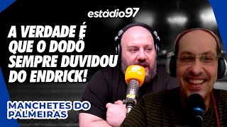 A VERDADE É QUE O DODÔ SEMPRE DUVIDOU DO ENDRICK! - MANCHERTES DO PALMEIRAS