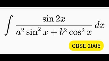 Q6 | Integral of sin2x/a^2sin^2x + b^2cos^2x |Integration of sin2x/a^2sin^2x + b^2cos^2x |