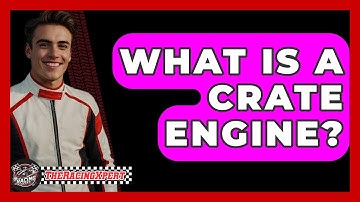 What Is A Crate Engine? - The Racing Xpert