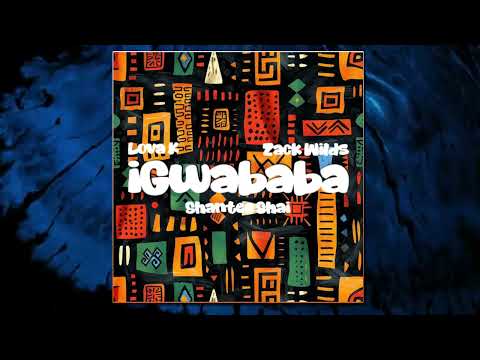 Zack Wilds & Lova K - iGwababa (Official Audio) ft. Shantee Shai