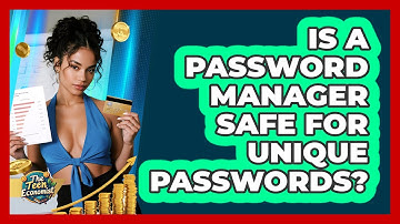 Is A Password Manager Safe For Unique Passwords?