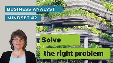 BA Mindset #2: Solve the Right Problem