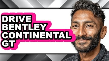 How To Drive Bentley Continental GT (Full Guide)