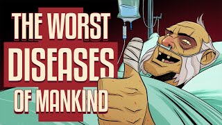 THE WORST DISEASES OF MANKIND