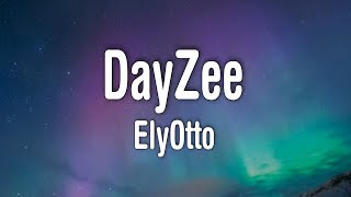 Video thumbnail of "ElyOtto - DayZee (Lyrics)"