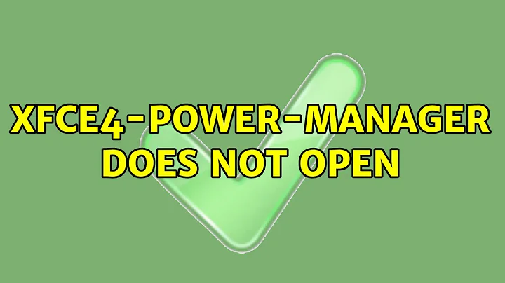 Ubuntu: xfce4-power-manager does not open (2 Solutions!!)