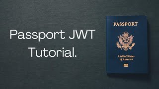 Passport JWT tutorial - Authentication with JSON Web Tokens