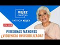 Personas mayores ¿Violencia invisibilizada? |  EN VIVO con Patricia Kelly