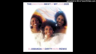 THE EMOTIONS - BEST OF MY LOVE 2020 (DJ AMANDA VS DIRTY WERK REMIX)