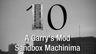 10 (A Garry's Mod Short Film Machinima)