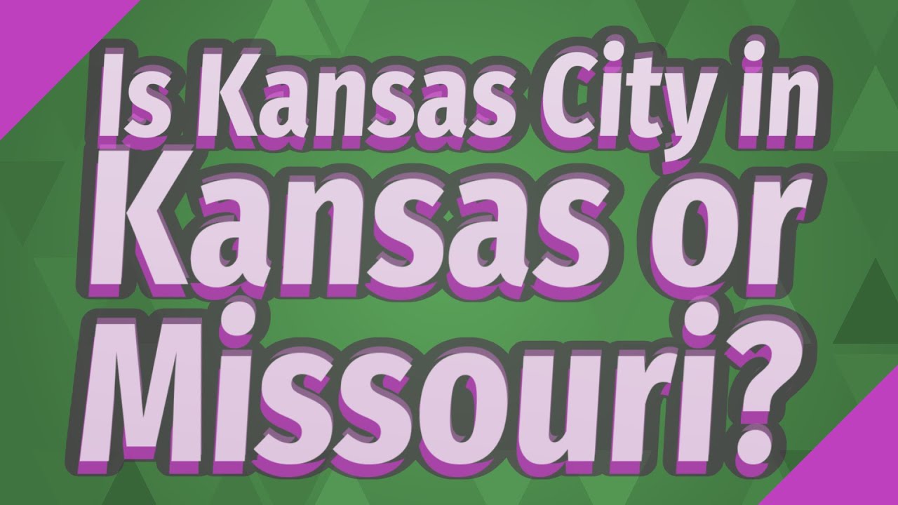 Is Kansas City in Kansas or Missouri? YouTube