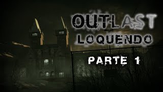 Outlast (Loquendo) (Parte 1)