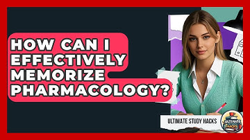 How Can I Effectively Memorize Pharmacology? - Ultimate Study Hacks